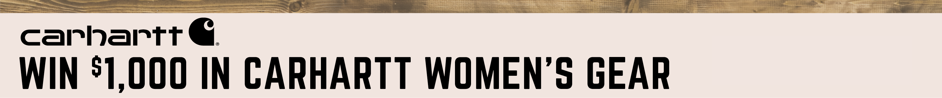 CARHARTT WIN $1,000 IN CARHARTT WOMEN'S GEAR
