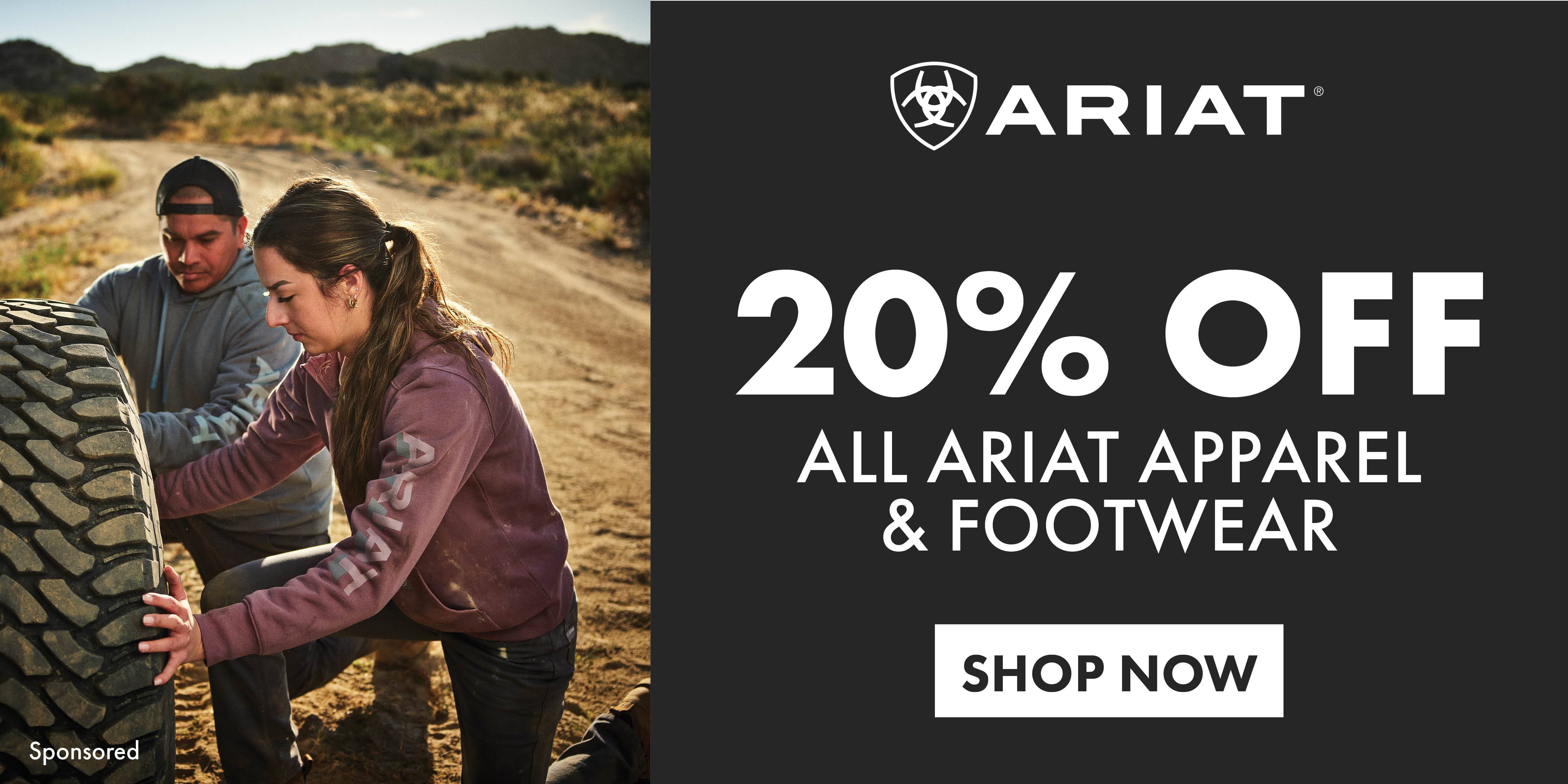 ARIAT 20% OFF ALL ARIAT APPAREL & FOOTWEAR SHOP NOW