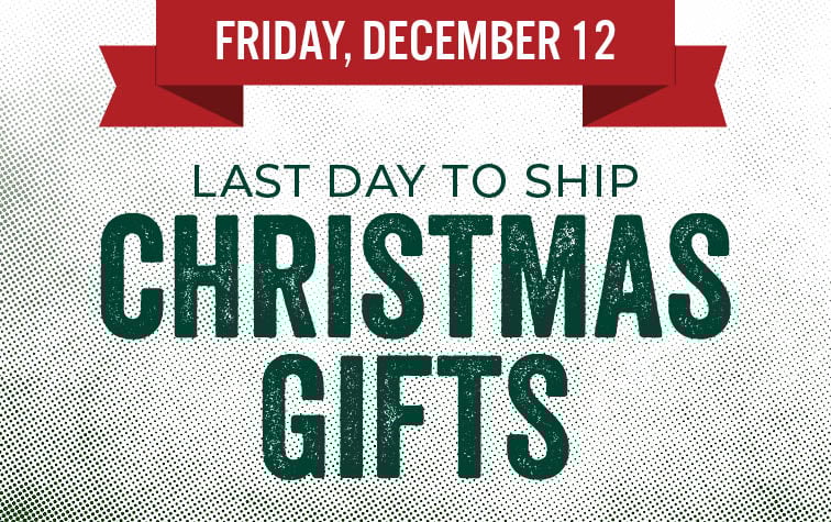 Friday, December 12 Last Chance to Ship Christmas Gifts