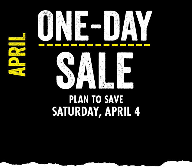 APRIL ONE DAY SALE PLAN TO SAVE SATURDAY APRIL 4