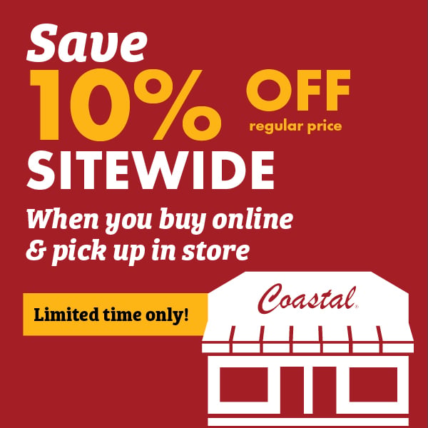 Save 10% OFF regular price SITEWIDE When you buy online & pick up in store Limited time only! Coastal Country