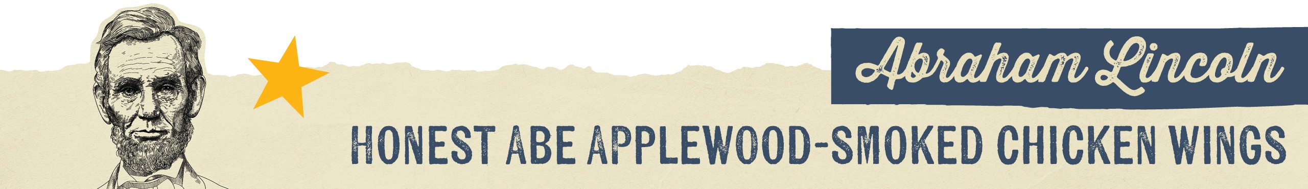 Abraham Lincoln "HONEST ABE APPLEWOOD SMOKED CHICKEN WINGS