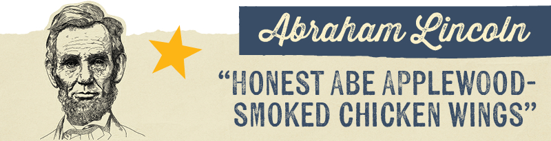 Abraham Lincoln "HONEST ABE APPLEWOOD SMOKED CHICKEN WINGS