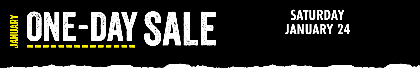 JANUARY ONE DAY SALE SATURDAY JANUARY 24