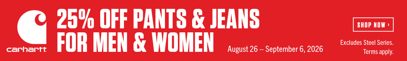 carhartt 25% OFF PANTS & JEANS FOR MEN & WOMEN August 26 - September 6, 2026 SHOP NOW Excludes Steel Series. Terms apply.