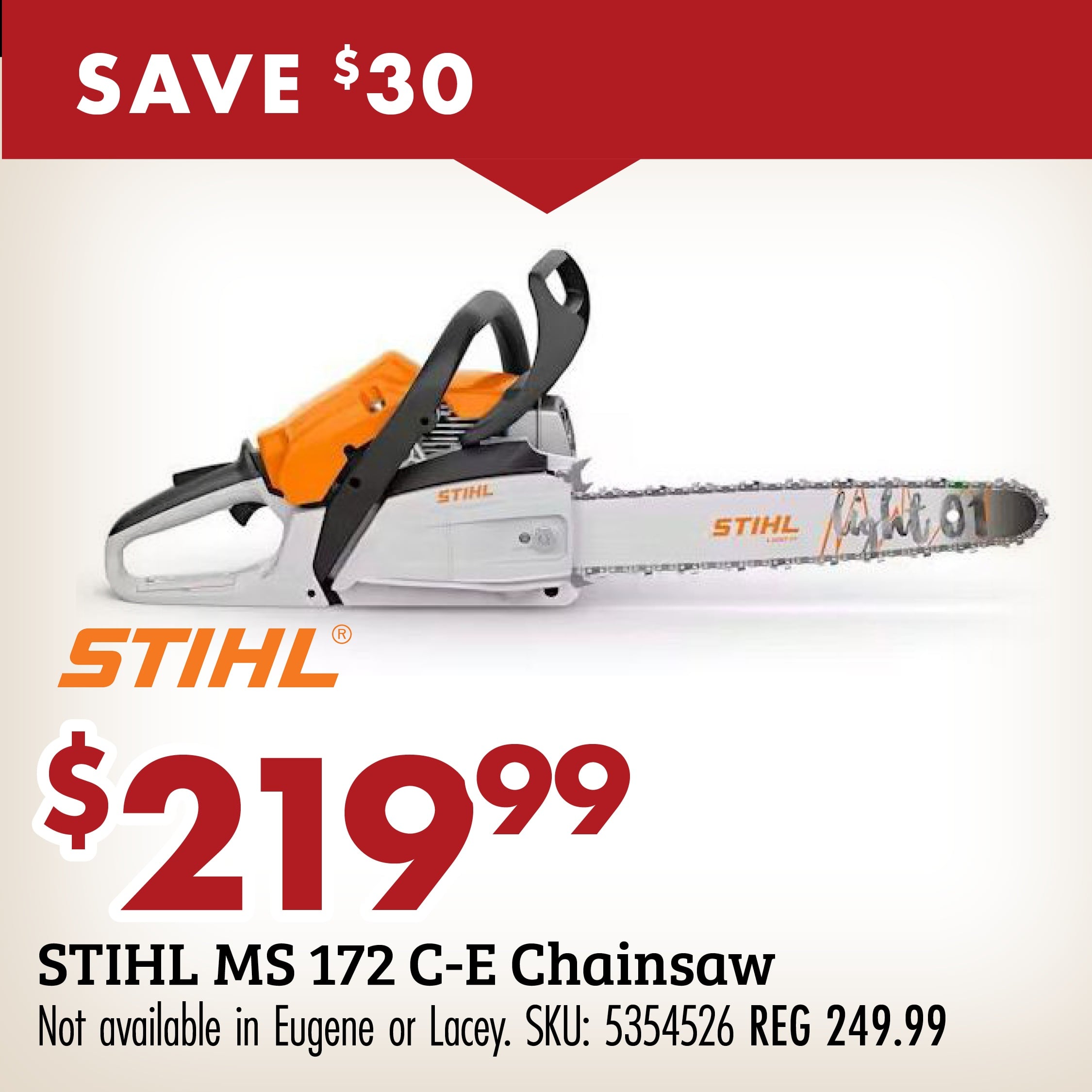 SAVE $30 $219.99 STIHL MS 172 C-E Chainsaw Not available in Ely. SKU: 5354526 REG 249.99