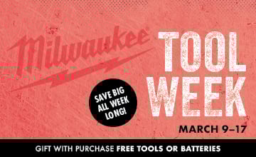 MILWAUKEE TOOK WEEK SAVE BIG ALL WEEK LONG TOOL WEEK MARCH 9-17 GIFT WITH PURCHASE FREE TOOLS OR BATTERIES