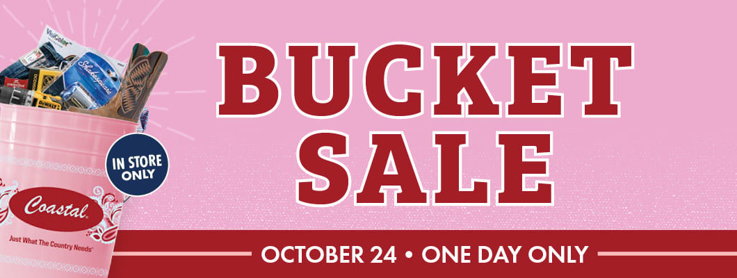 BUCKET SALE OCTOBER 24 ONE DAY ONLY IN STORE ONLY