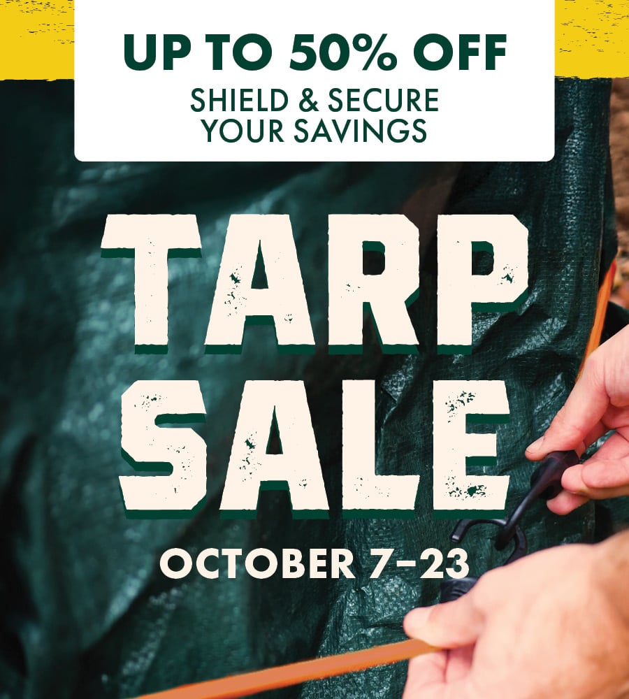 UP TO 50% OFF SHIELD & SECURE YOUR SAVINGS TARP SALE OCTOBER 7-23