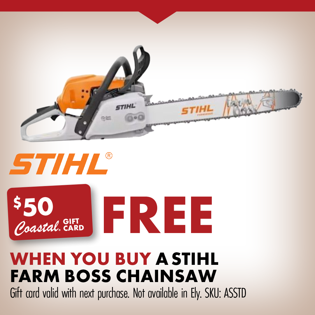 FREE $50 Gift Card WHEN YOU BUY A STIHL FARM BOSS CHAINSAW Gift card valid with next purchase. Not available in Ely. SKU: ASSTD