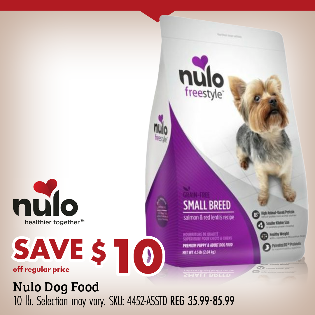 SAVE $10 off regular price Nulo Dog Food 10 lb. Selection may vary. SKU: 4452-ASSTD REG 35.99-85.99