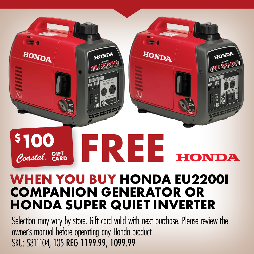 FREE $100 Gift Card WHEN YOU BUY HONDA EU2200I COMPANION GENERATOR OR HONDA SUPER QUIET INVERTER Selection may vary by store. Gift card valid with next purchase. Please review the owner's manual before operating any Honda product. SKU: 5311104, 105 REG 1199.99, 1099.99