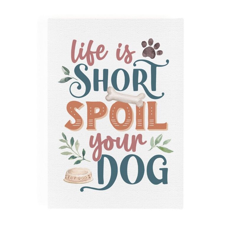 P. Graham Dunn Life Is Short Spoil Your Dog Canvas, 5-In x 7-In