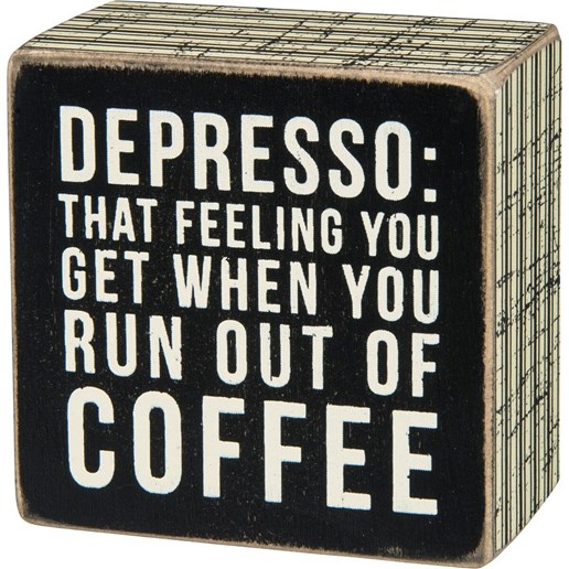 "When You Run Out Of Coffee" Box Sign