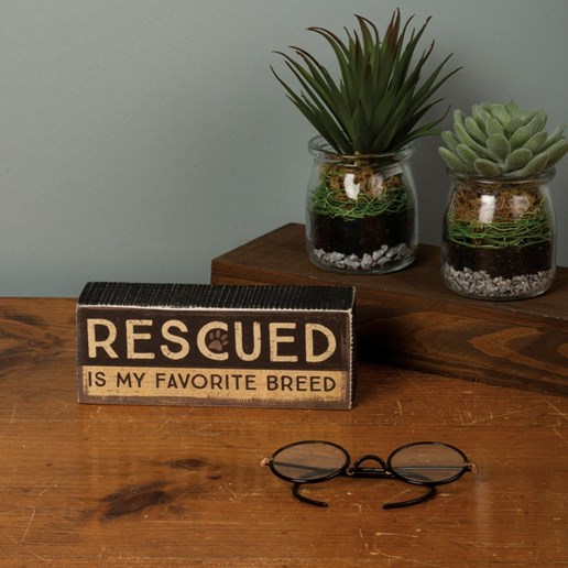 Rescued Is My Favorite Breed Inspired Box Sign 