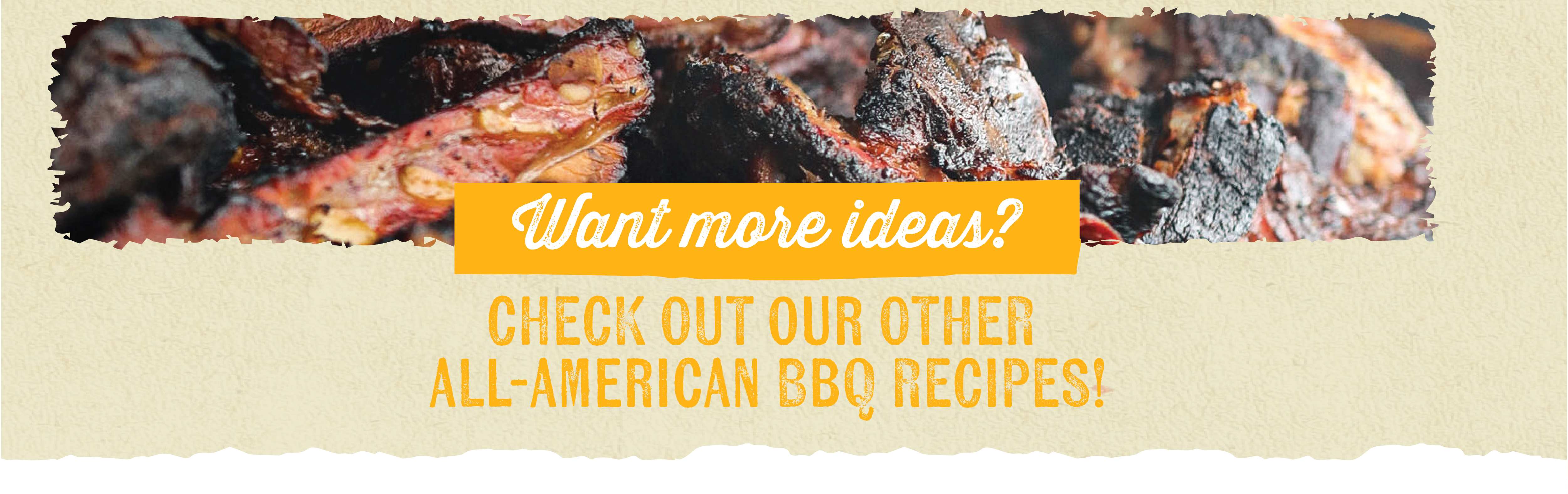 Want more ideas? CHECK OUT OUR OTHER ALL-AMERICAN BBQ RECIPES!